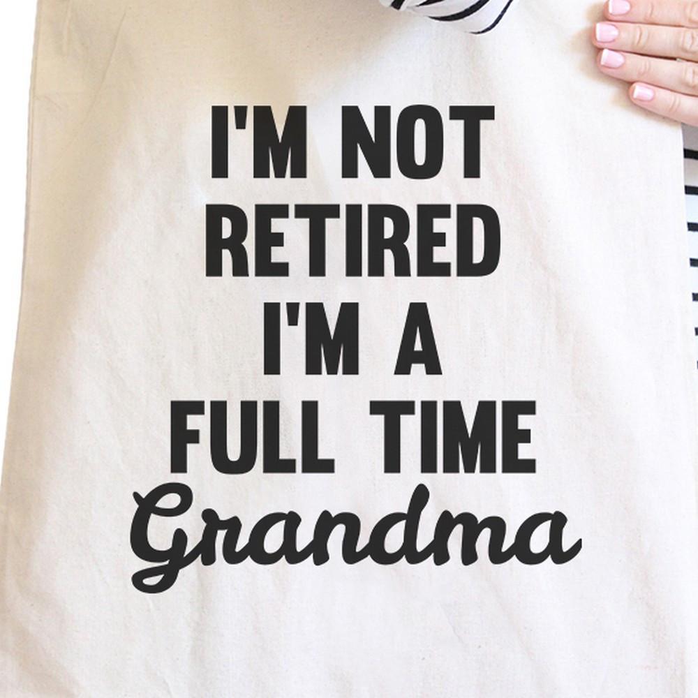 Not Retired Full Time Canvas Tote Bag Grandma Gifts For Mothers Day