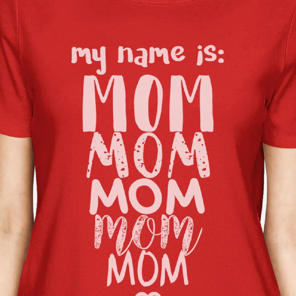 My Name Is Mom Womens Red Short Sleeve Top Cute Gift Ideas For Moms