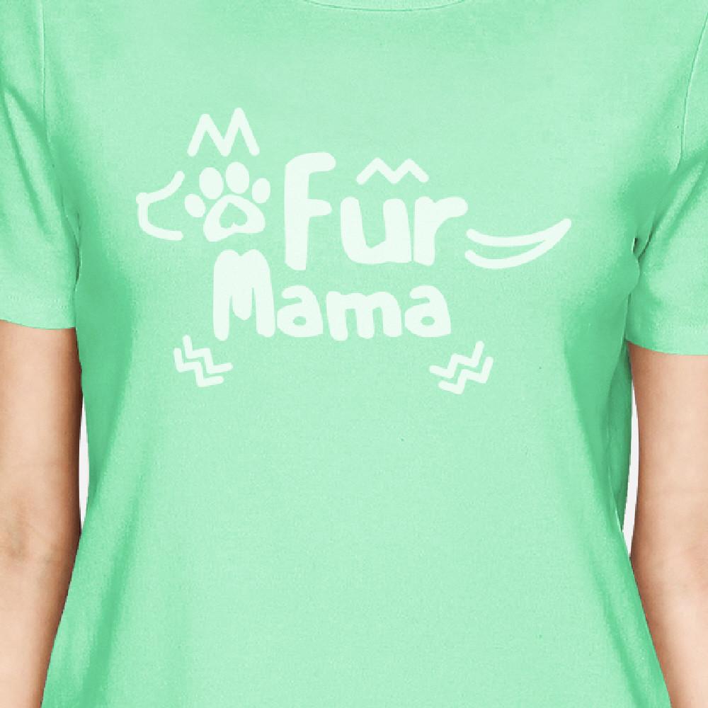 Fur Mama Womens Mint T-Shirt Funny Mothers Day Gifts For Dog Moms