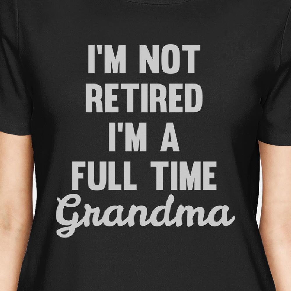 Not Retired Women's Black Short Sleeve Top Funny Gifts For Grandmas