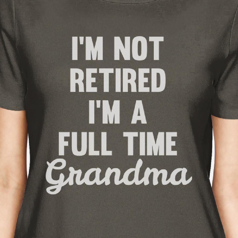 Not Retired Women's Dark Grey Funny Design T Shirt Gift For Grandma