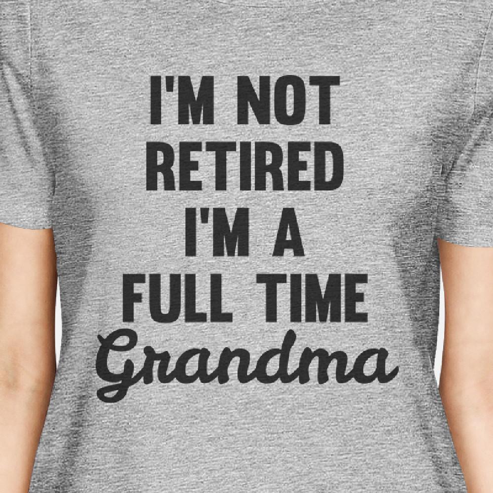 Not Retired Womens Gray Funny Graphic T Shirt Best Mothers Day Gift