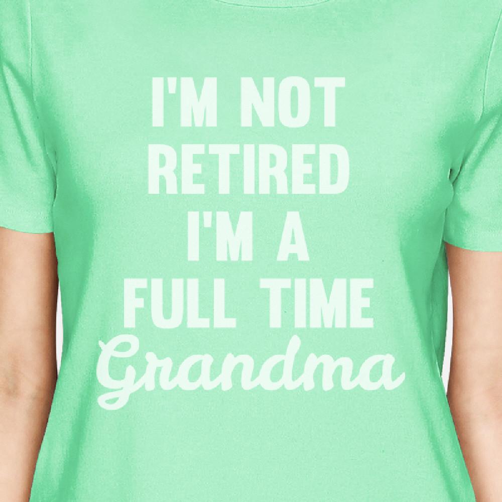 Not Retired Women's Mint Cotton T-Shirt Humorous Gift Ideas For Mom