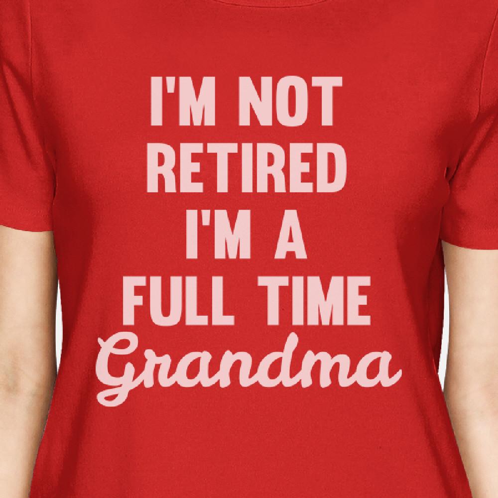 Not Retired Womens Red Short Sleeve Tee Hilarious Gift For Grandma