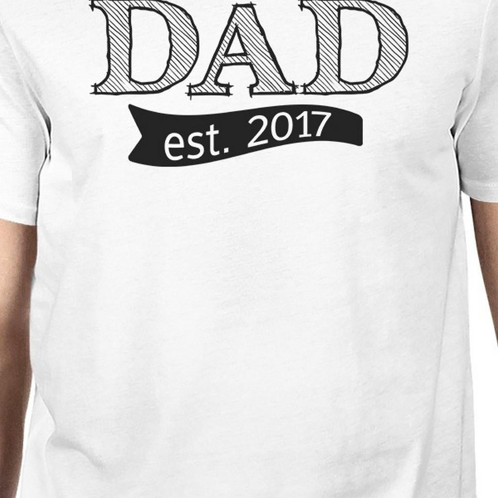 Dad Est 2017 White T-shirt For Men Fathers Day Gifts For New Dads