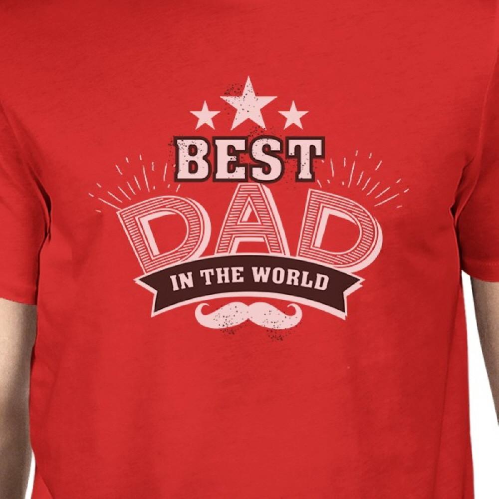 Best Dad In The World Mens Red Round Neck Cotton Tee Funny Dad Gift