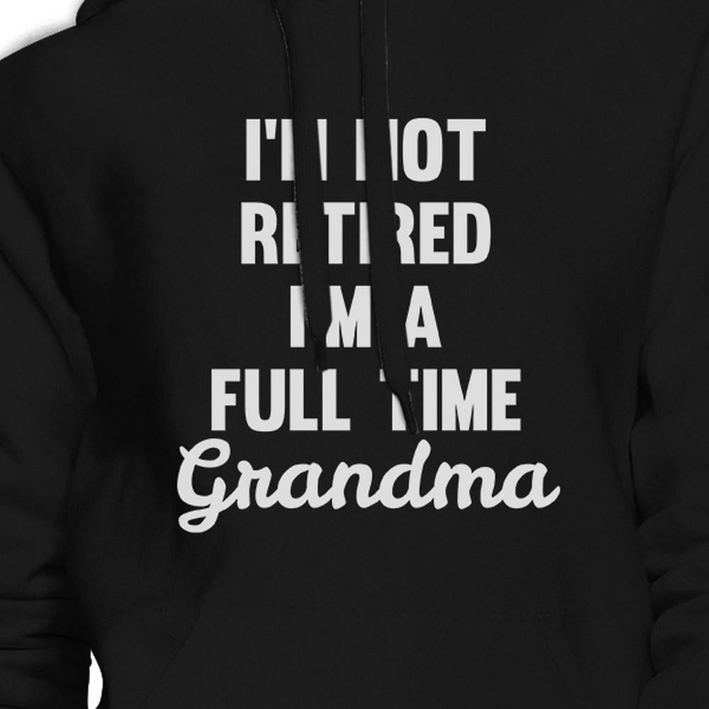 Not Retired Full Time Grandma Black Funny Hoodie For Grandmothers