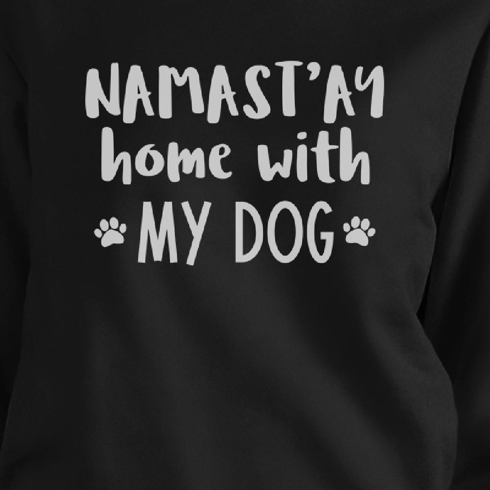 Namastay Home With My Dog Black Unisex Cute Sweatshirt For Yoga Mom