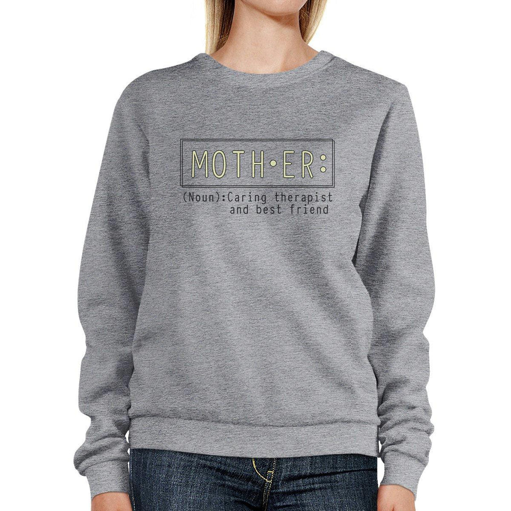 Mother Therapist And Friend Grey Sweatshirt Perfect Gifts For Moms