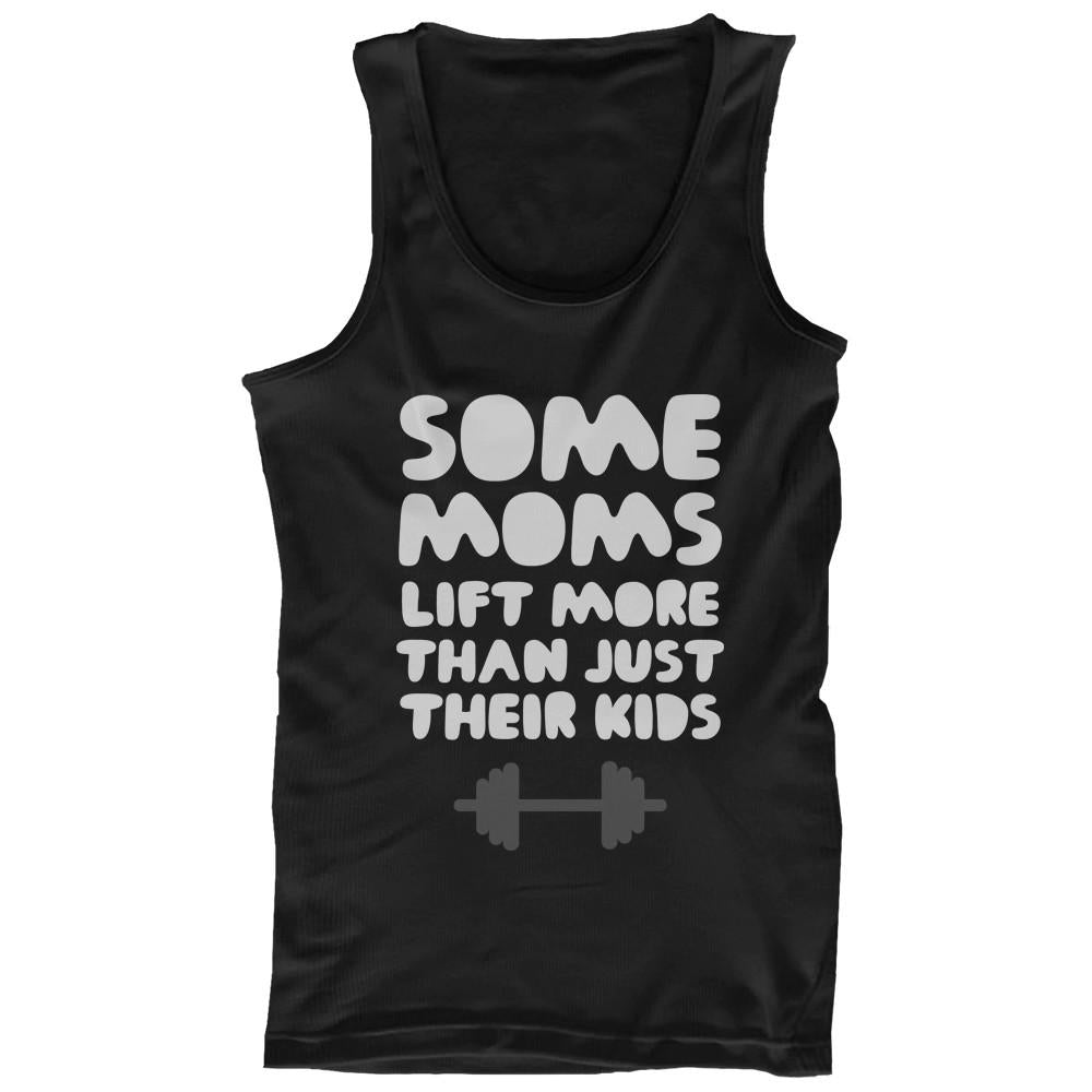 Some Moms Lift More Than Their Kids Funny Workout Tank Top Mothers Day Gift