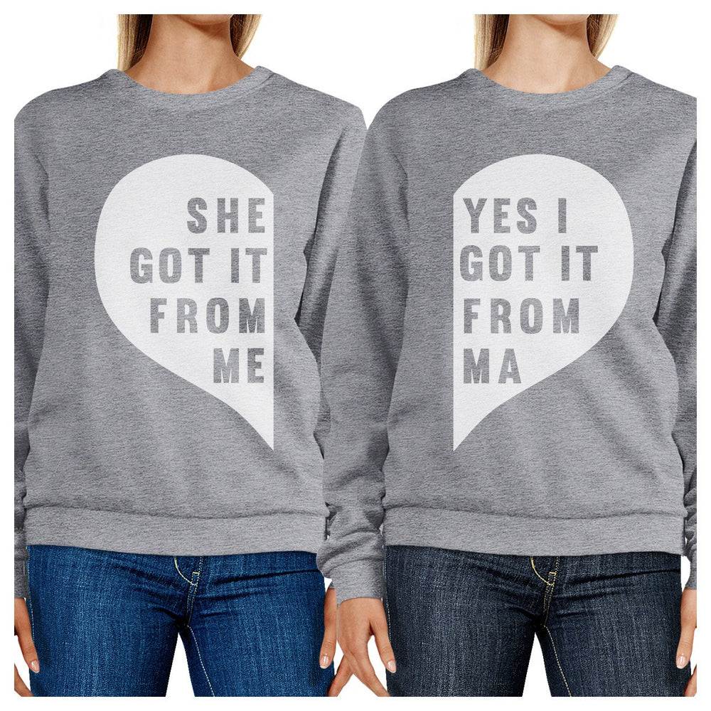 She Got It From Me Grey Sweatshirts Funny Gift Ideas For Mothers