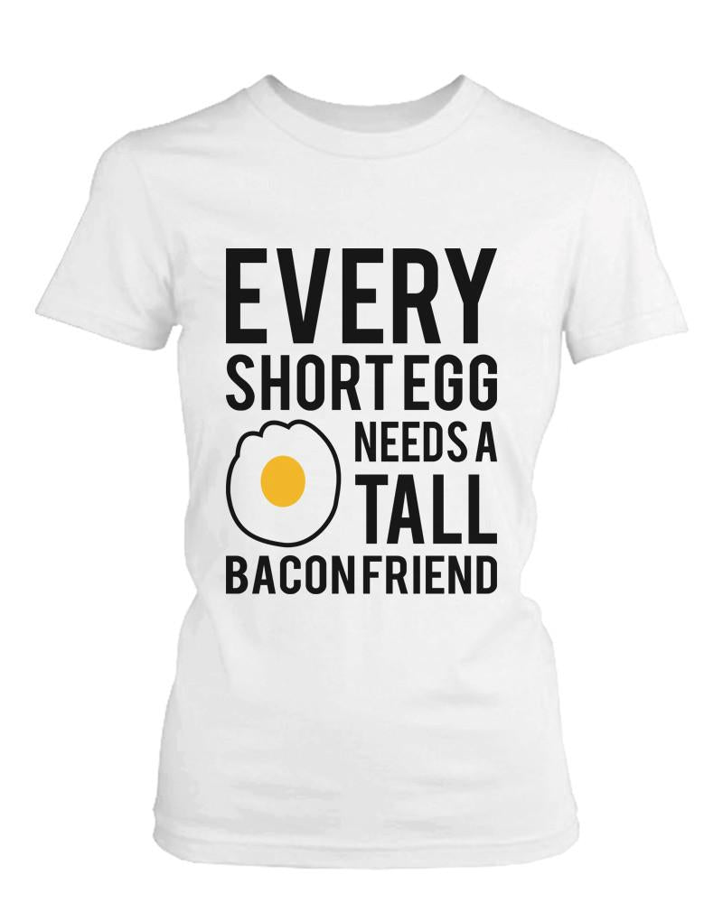 Every Tall Bacon and Short Egg Need Each Other Matching Best Friends T-shirts