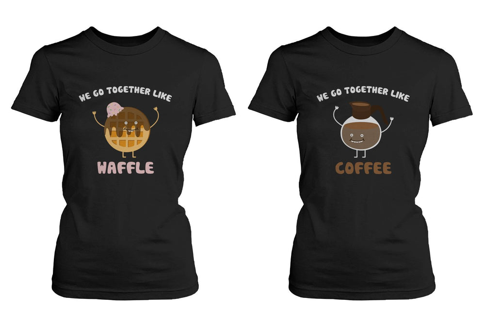 We Go Together Like Waffle and Coffee Friendship T-Shirts BFF Matching Women's Tees