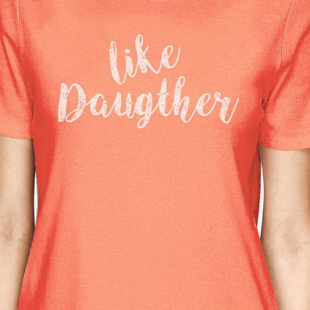 Like Daughter Like Mother Peach Womens Graphic T Shirts For Moms