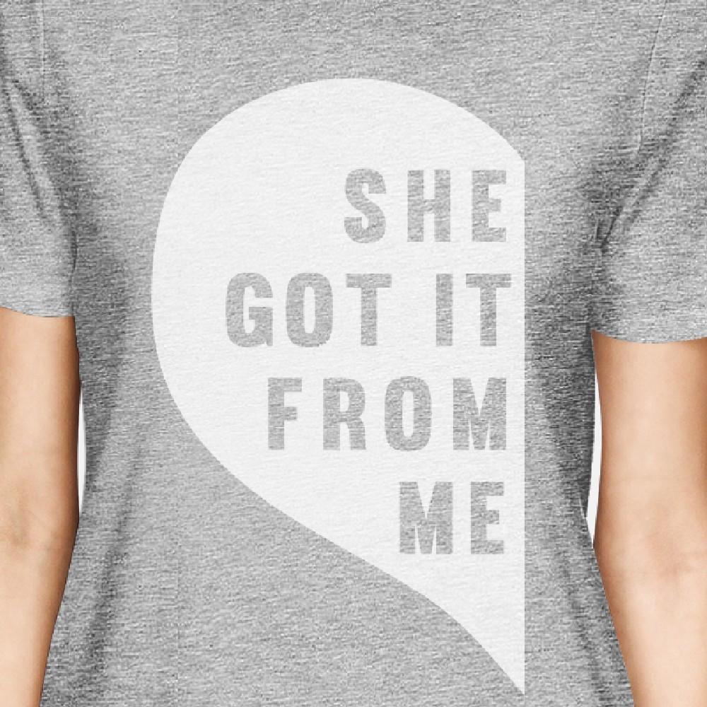 She Got It From Me Gray Matching Graphic T-Shirts Funny Moms Gifts