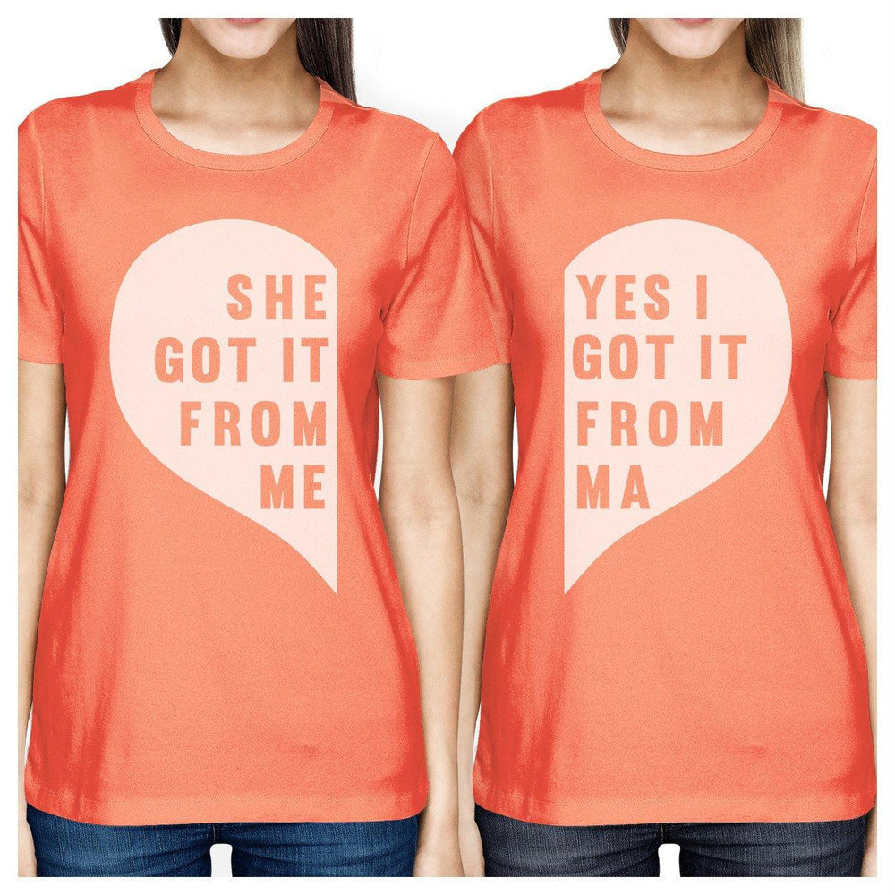 She Got It From Me Peach Womens Matching Tee Best Mothers Day Gifts