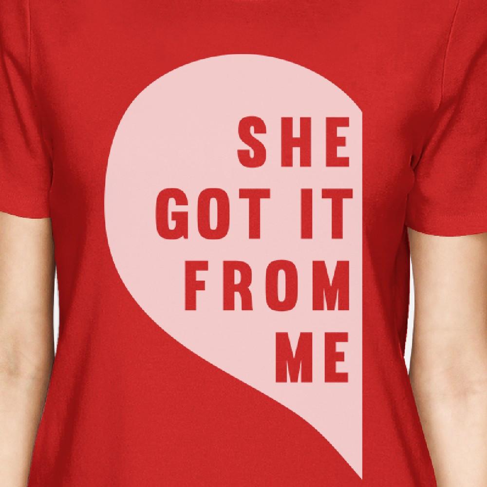 She Got It From Me Red Short Sleeve T Shirt Cute Mothers Day Gifts