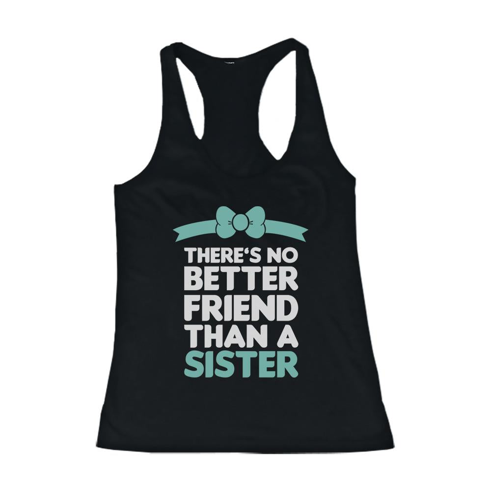 Sisters Matching Racer Back Tanks Gift Idea For Sis - No Better Friend Than A Sister
