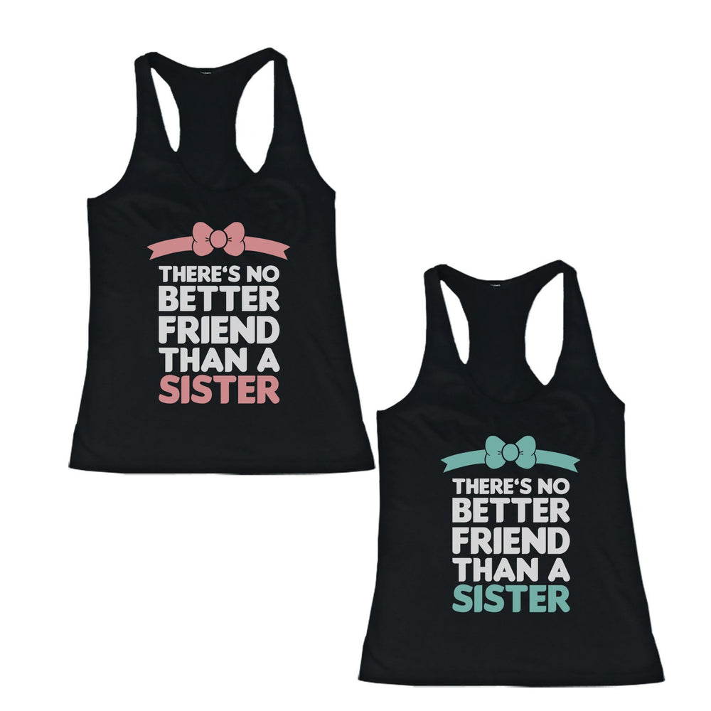 Sisters Matching Racer Back Tanks Gift Idea For Sis - No Better Friend Than A Sister