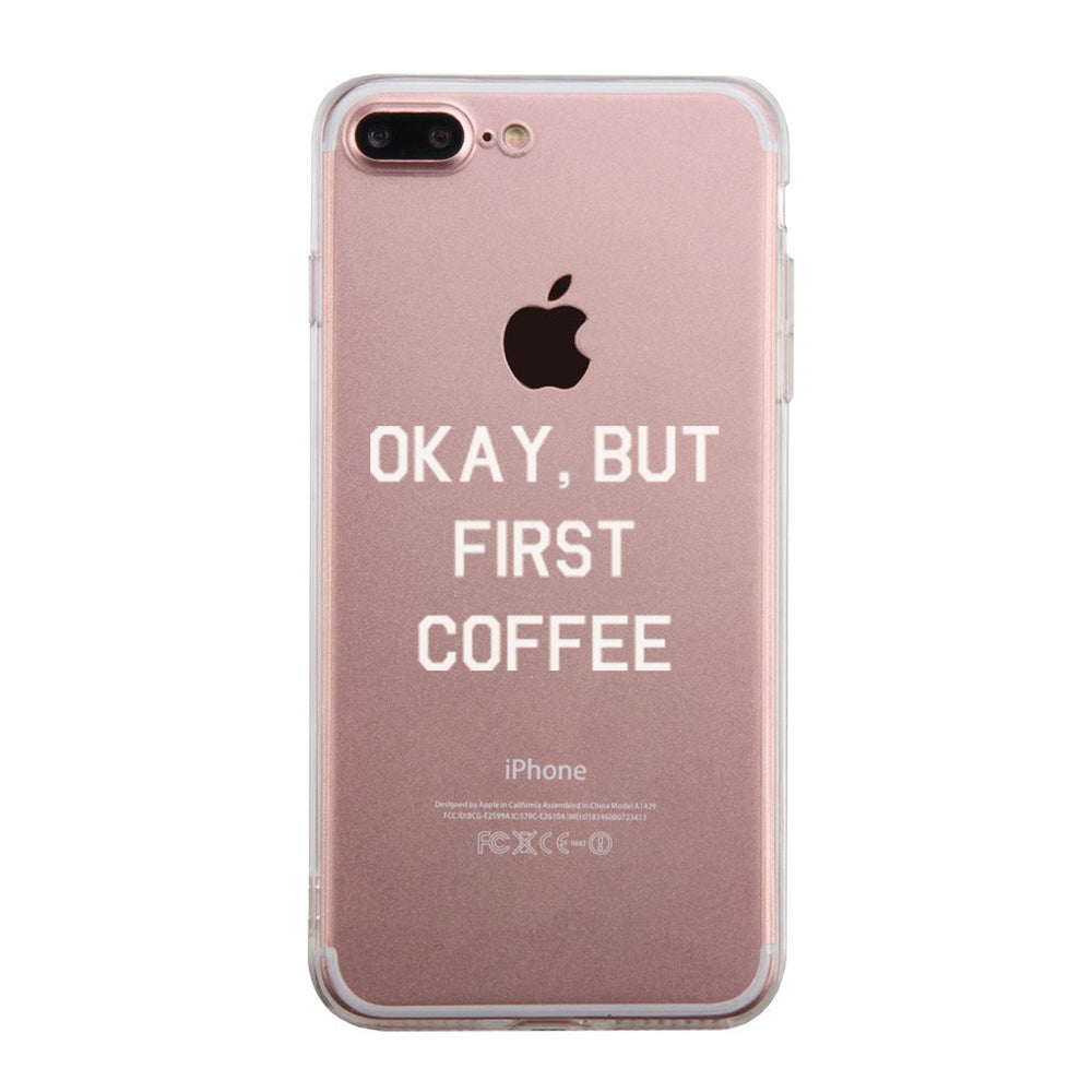 Okay But Frist Coffee Phone Case Cute Clear Phonecase