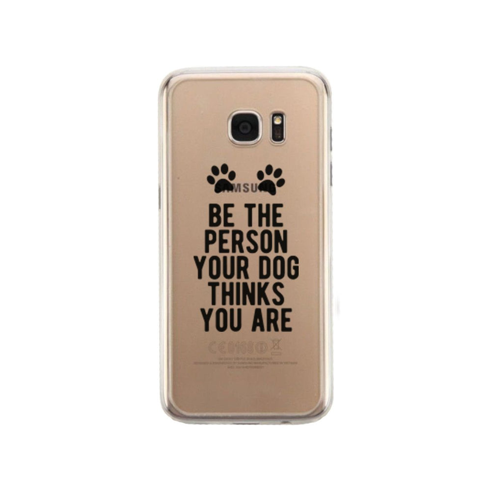 Be The Person Your Dog Thinks Case Cute Clear Phonecase