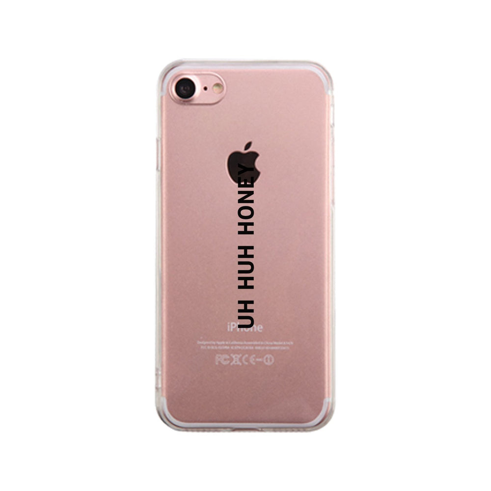 Uh Huh Honey Clear Phone Case