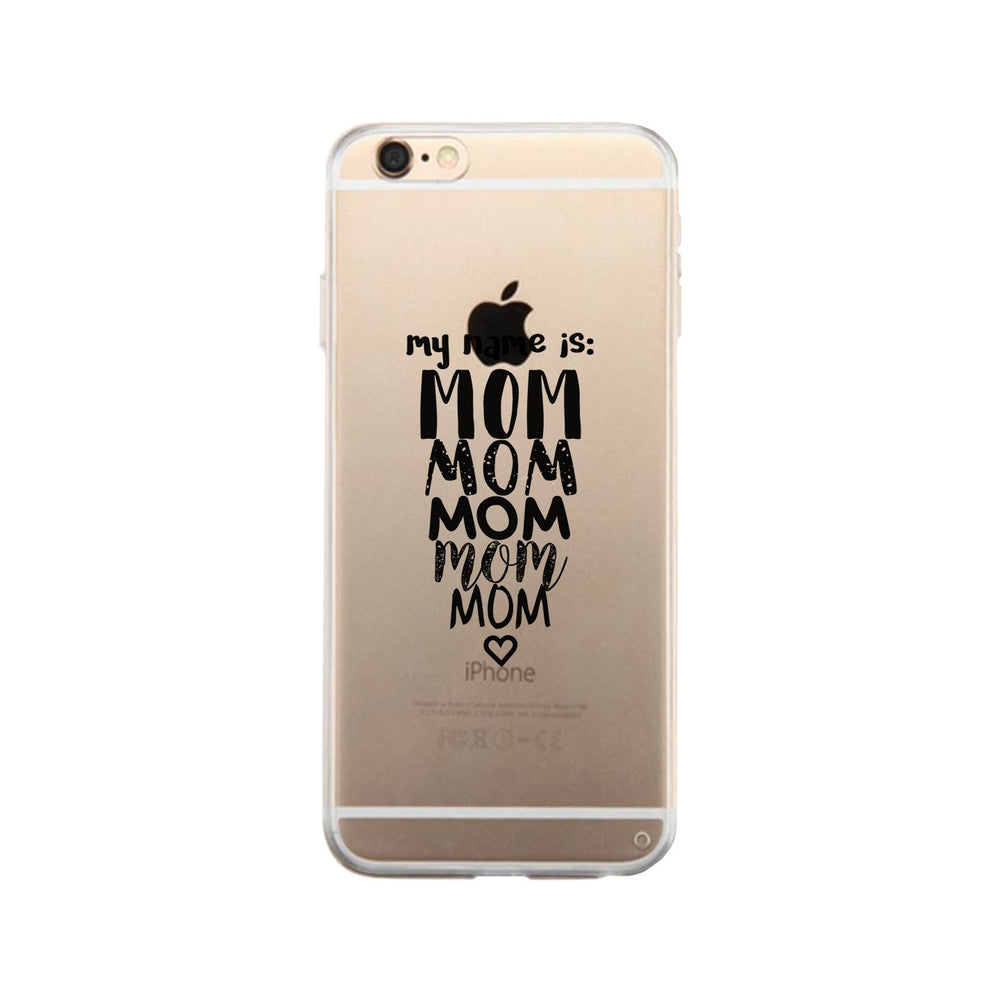 My Name Is Mom Jelly Phone Case Funny Gift Ideas For Moms