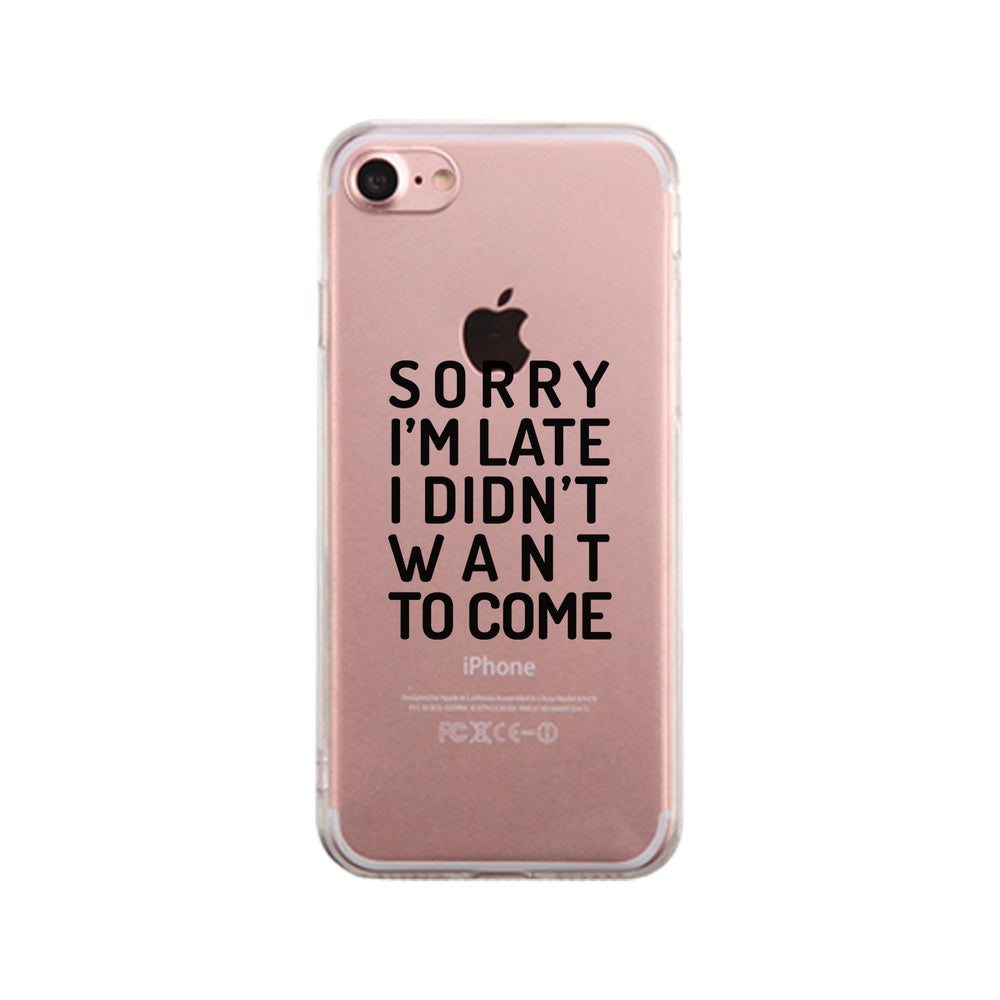 Sorry I'm Late Clear Phone Case