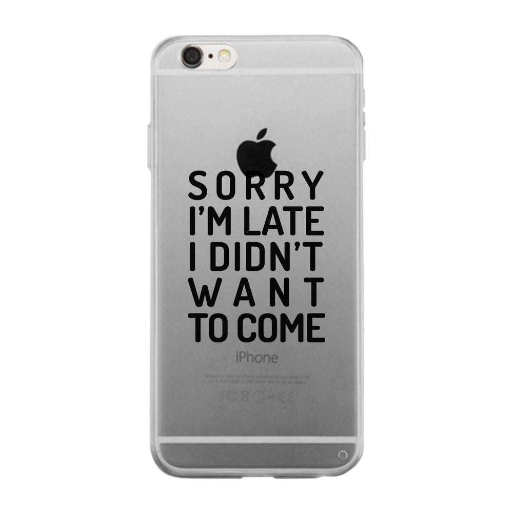 Sorry I'm Late Clear Phone Case