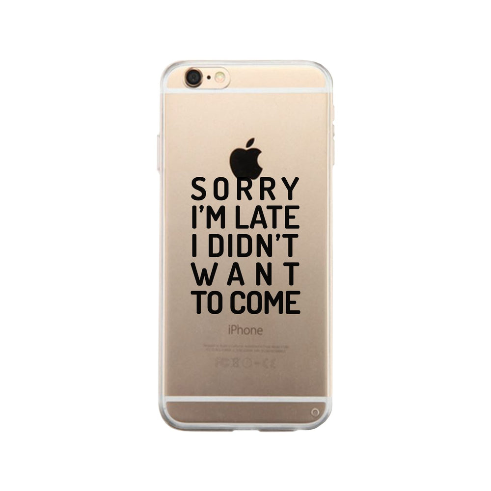 Sorry I'm Late Clear Phone Case