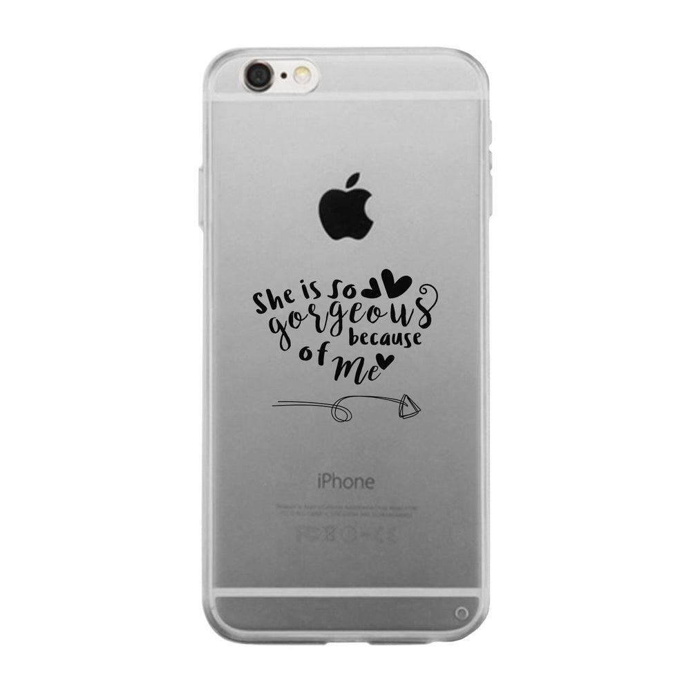 She Is Gorgeous Because Of Me Gmcr Phone Case