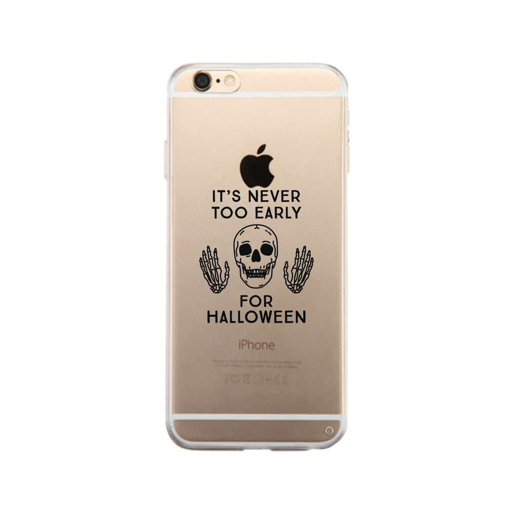 It's Never Too Early For Halloween Clear Phone Case
