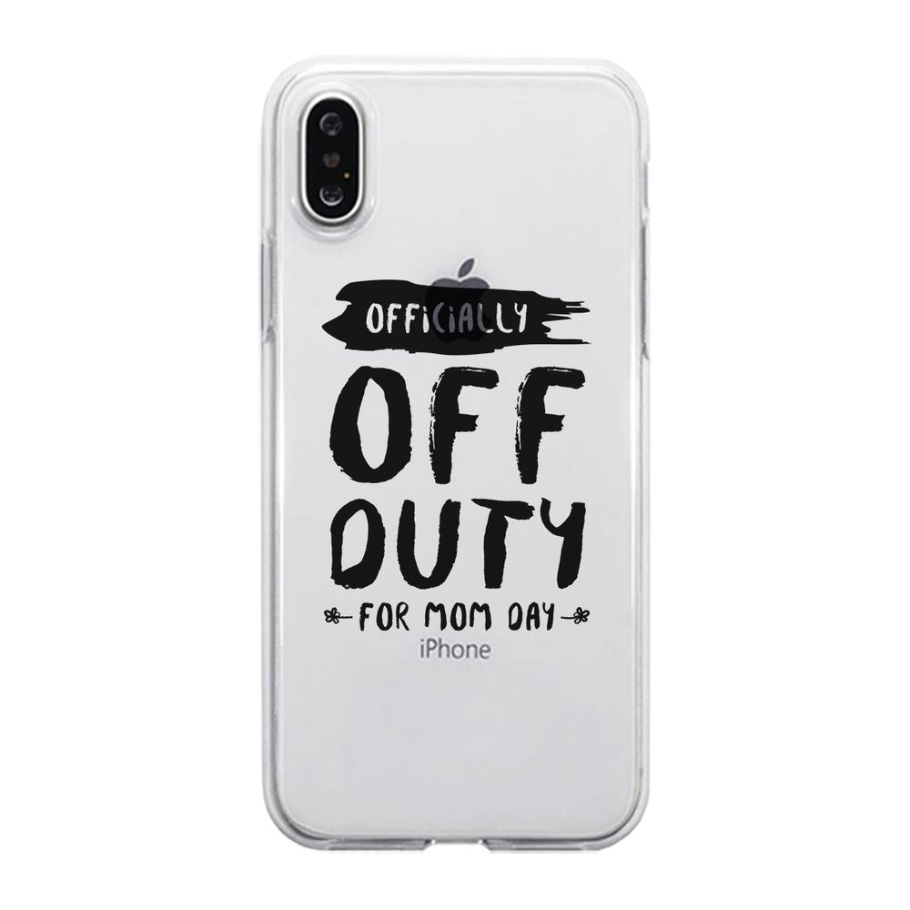 Off Duty Mom Day Clear Phone Case Funny Mother's Day Gift Ideas