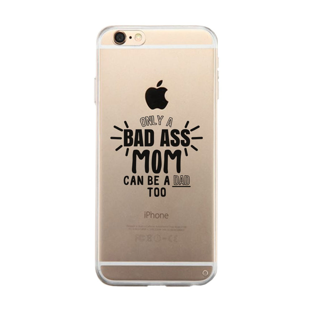 Bad Ass Mom Is Dad Clear Phone Case Mom Birthday Gift Ideas