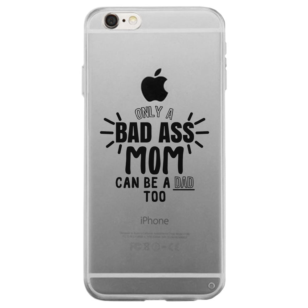 Bad Ass Mom Is Dad Clear Phone Case Mom Birthday Gift Ideas