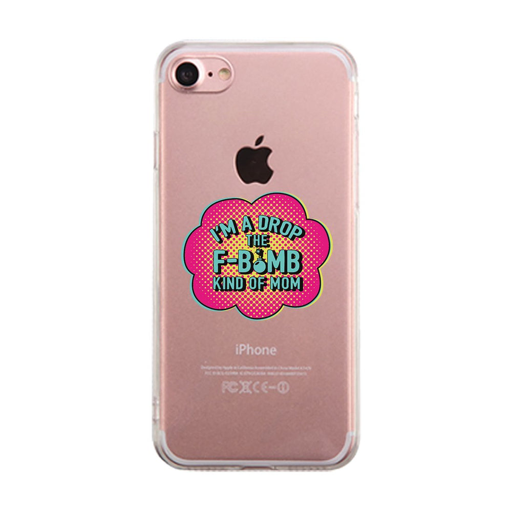 F-Bomb Mom Clear Phone Case Best Birthday Gift For Mom Clear Cover