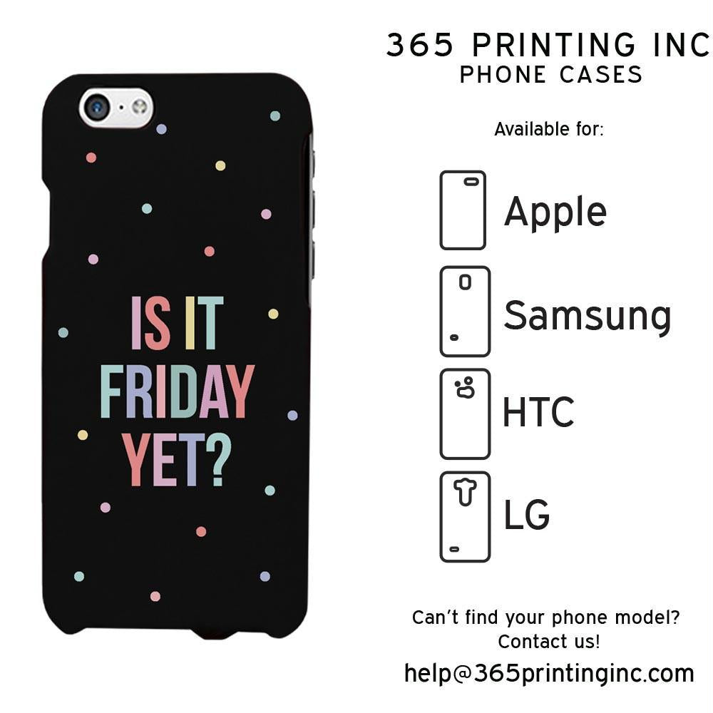 Is It Friday Yet Funny Phone Case Cute Graphic Design Printed Phone Cover