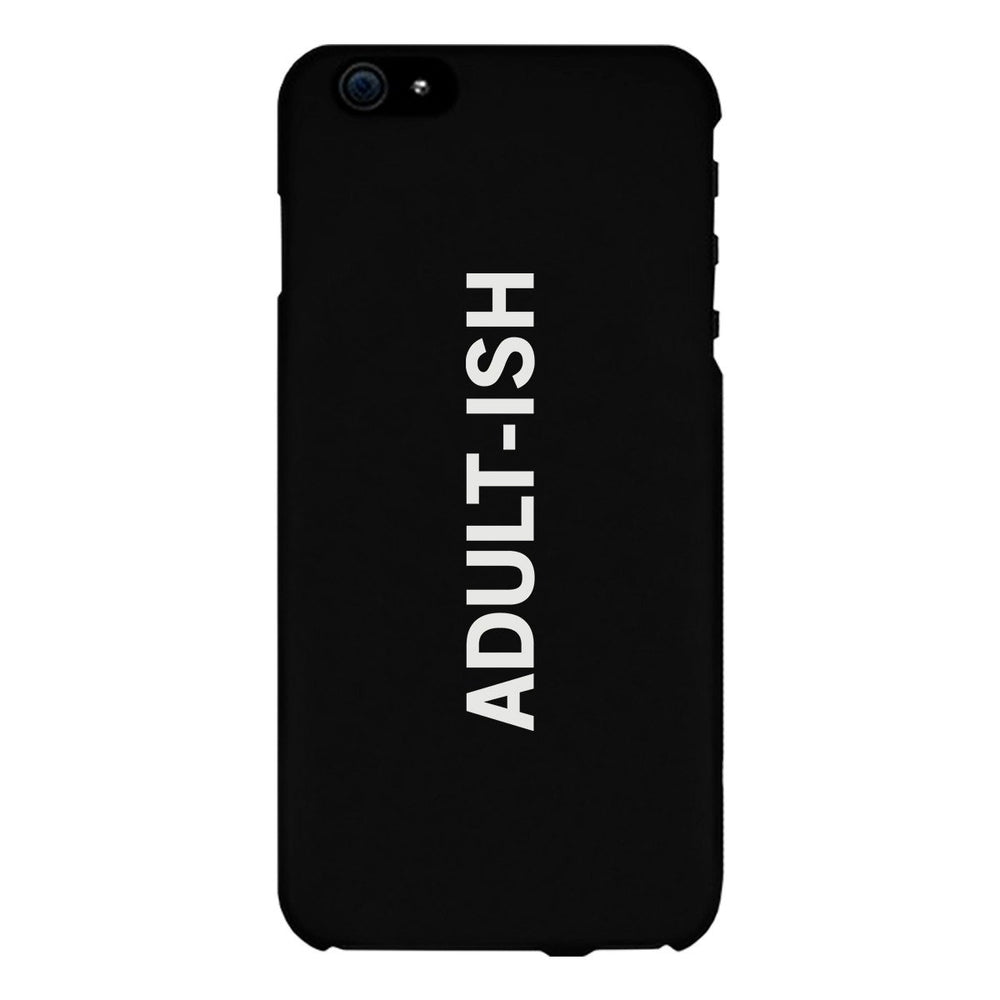 Adult-ish Black Funny Quote Cute Phone Cases For Apple, Samsung Galaxy, LG, HTC