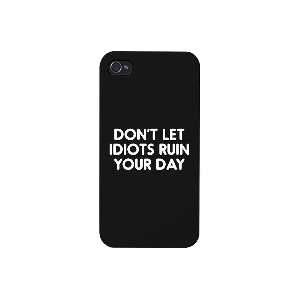 Don't Let Idiot Black Ultra Slim Cute Phone Cases Apple, Samsung Galaxy, LG, HTC