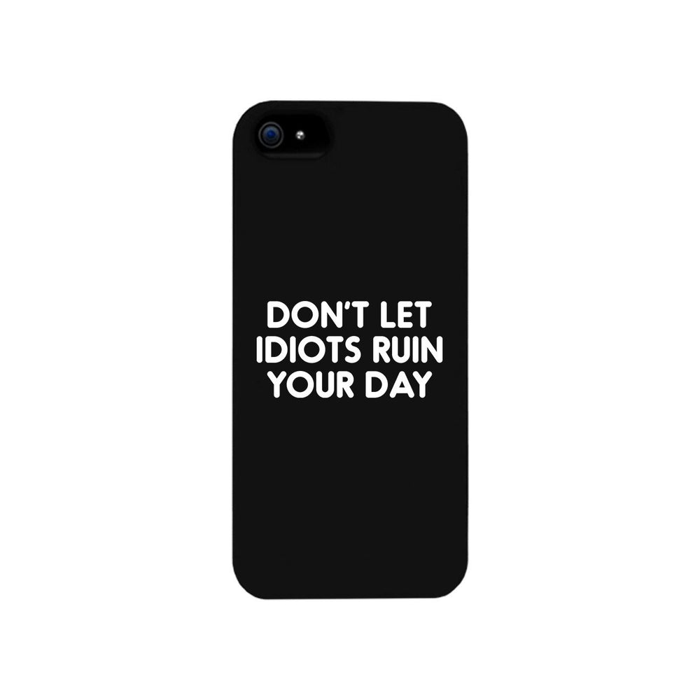 Don't Let Idiot Black Ultra Slim Cute Phone Cases Apple, Samsung Galaxy, LG, HTC