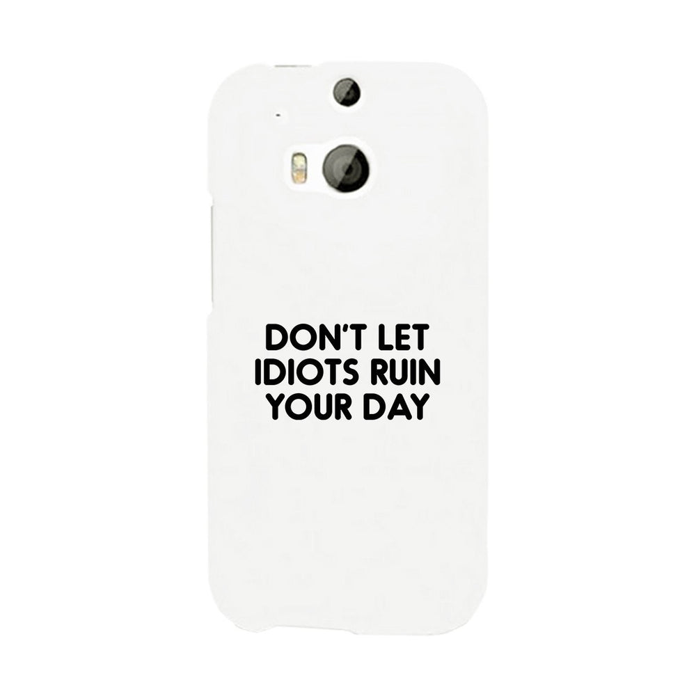 Don't Let Idiot White Ultra Slim Cute Phone Cases Apple, Samsung Galaxy, LG, HTC