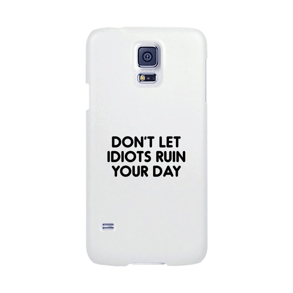 Don't Let Idiot White Ultra Slim Cute Phone Cases Apple, Samsung Galaxy, LG, HTC