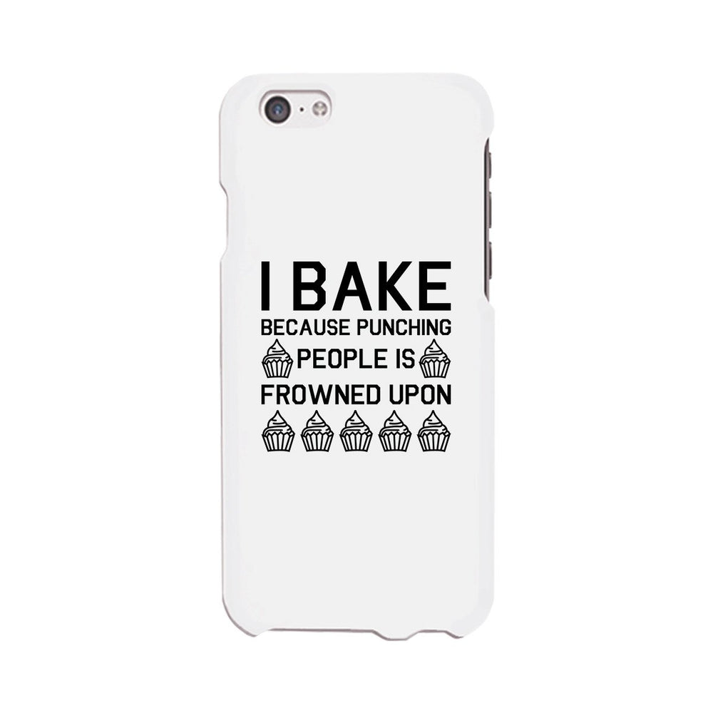 I Bake Because White Backing Cute Phone Cases For Apple, Samsung Galaxy, LG, HTC