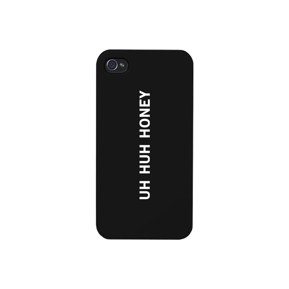 Uh Huh Honey Black Phone Case