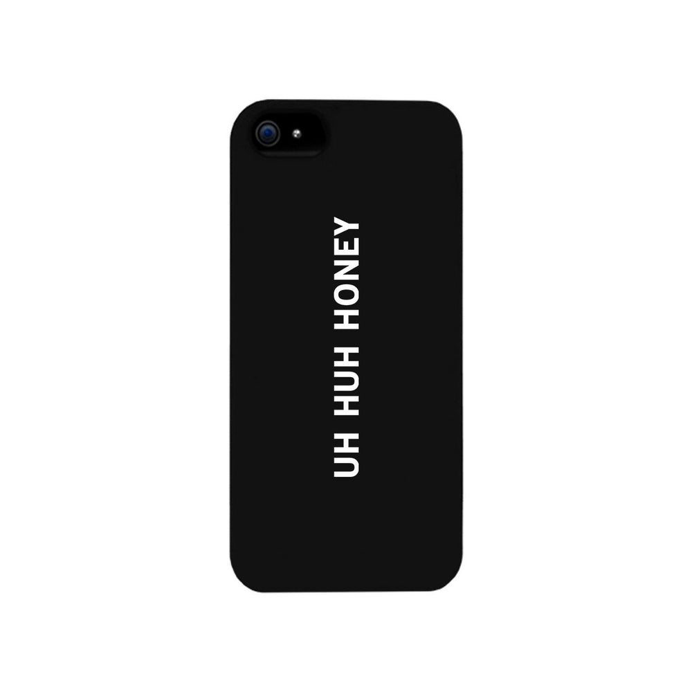 Uh Huh Honey Black Phone Case