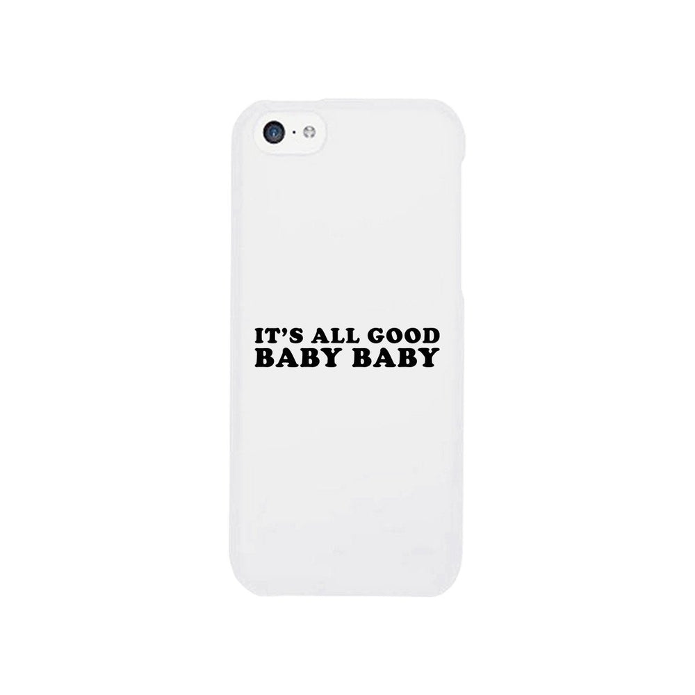 It's All Good Baby White Phone Case