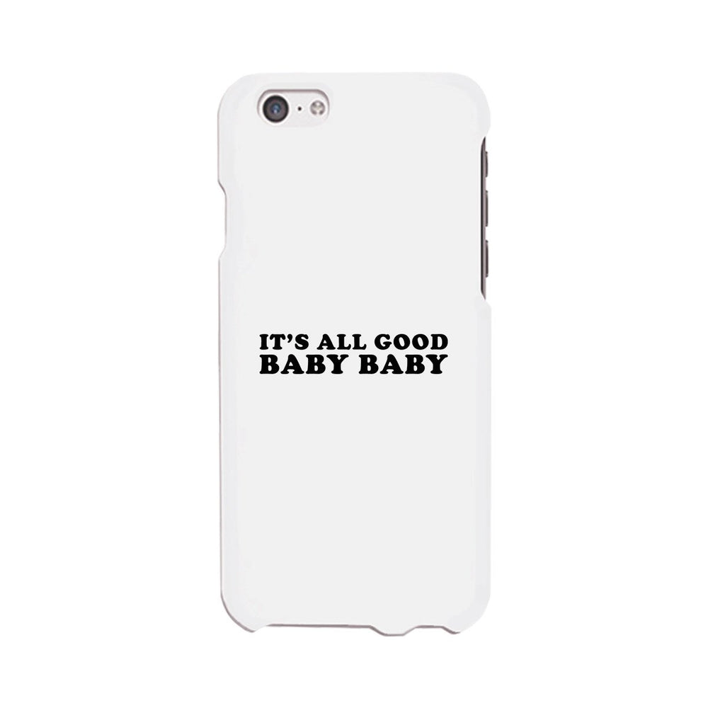 It's All Good Baby White Phone Case