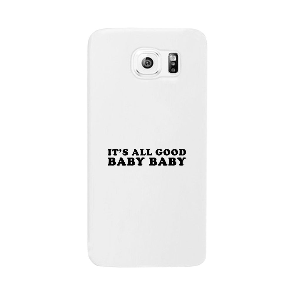 It's All Good Baby White Phone Case