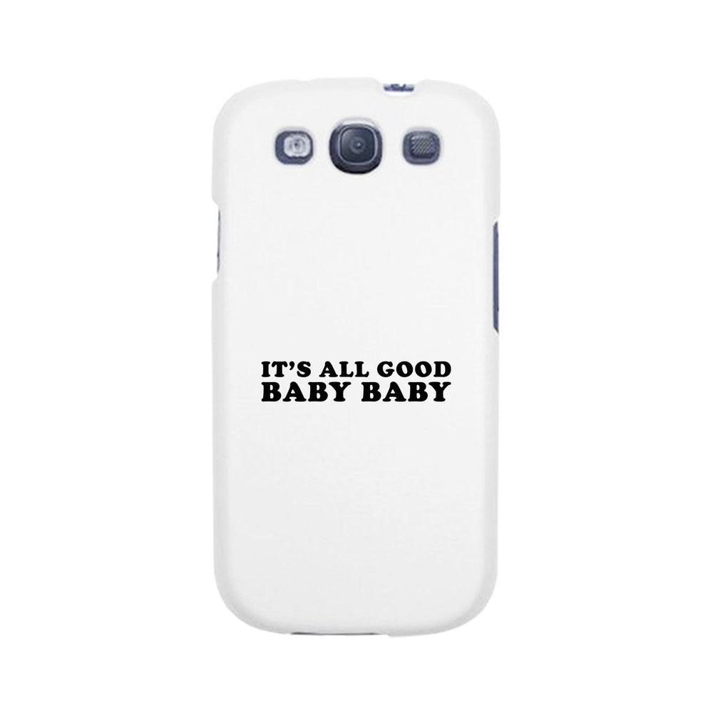 It's All Good Baby White Phone Case