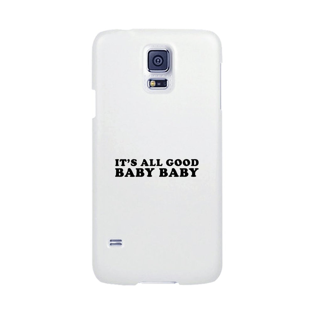 It's All Good Baby White Phone Case